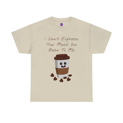 Unisex Heavy Cotton Tee - I Can't Expresso How Much You Bean To Me