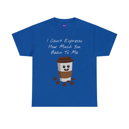 Unisex Heavy Cotton Tee - I Can't Expresso How Much You Bean To Me