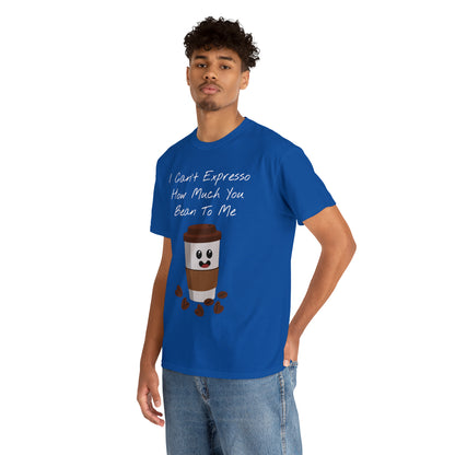 Unisex Heavy Cotton Tee - I Can't Expresso How Much You Bean To Me