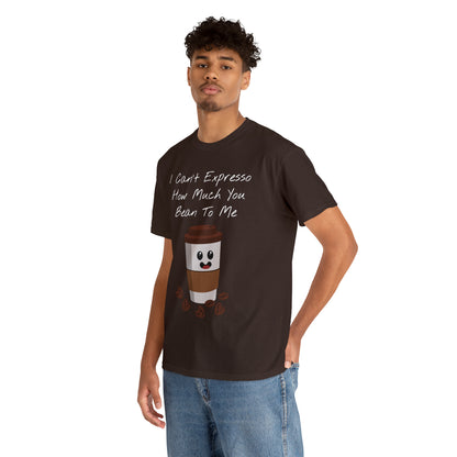 Unisex Heavy Cotton Tee - I Can't Expresso How Much You Bean To Me